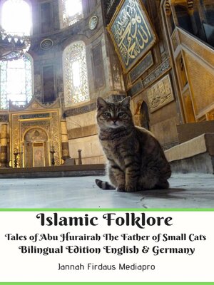 cover image of Islamic Folklore Tales of Abu Hurairah the Father of Small Cats Bilingual Edition English & Germany